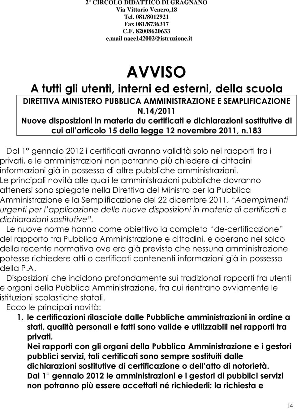 14/2011 Nuove disposizioni in materia du certificati e dichiarazioni sostitutive di cui all articolo 15 della legge 12 novembre 2011, n.