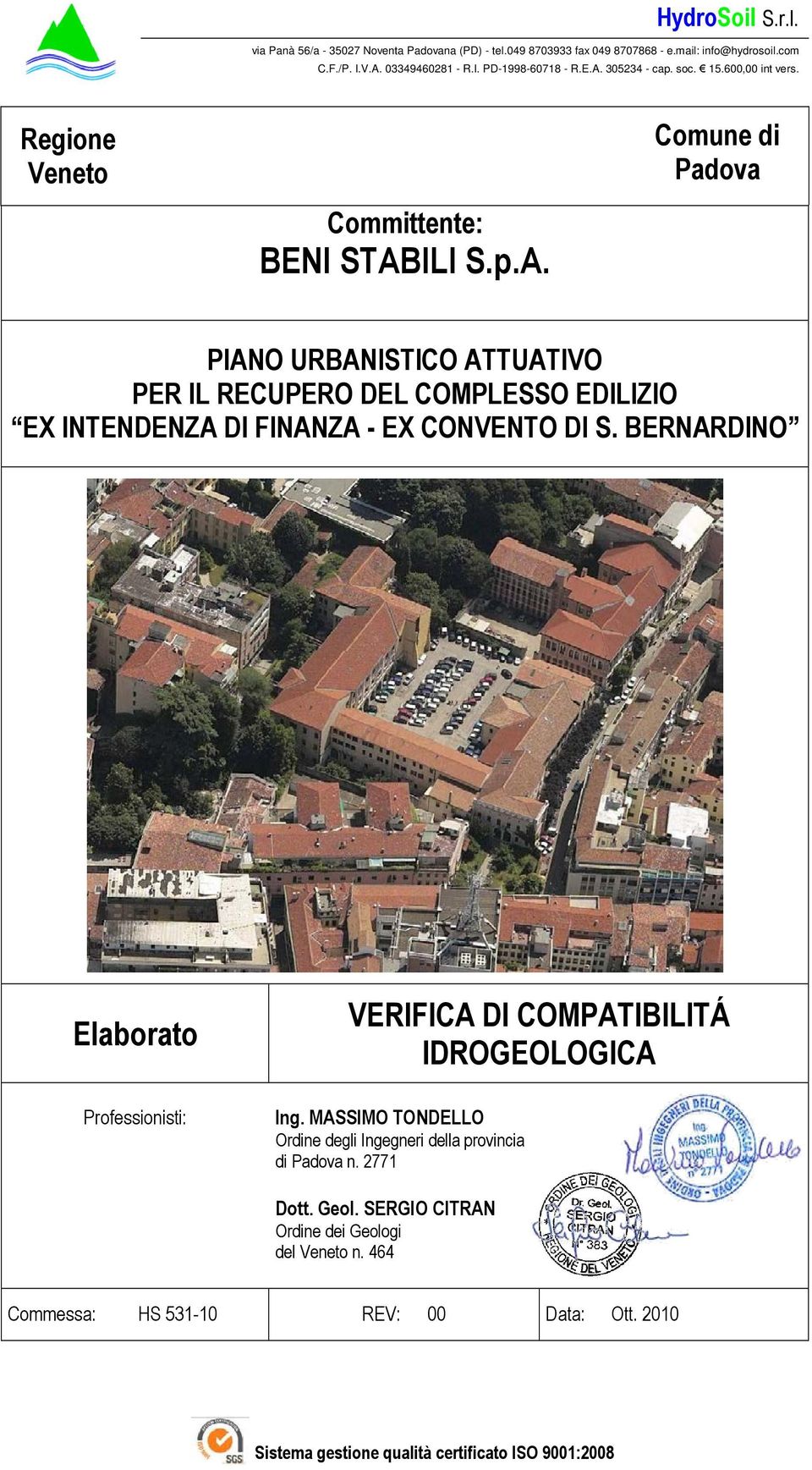 MASSIMO TONDELLO Ordine degli Ingegneri della provincia di Padova n. 2771 Dott. Geol. SERGIO CITRAN Ordine dei Geologi del Veneto n.