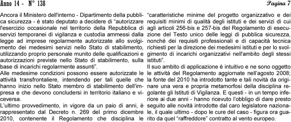 qualificazioni e autorizzazioni previste nello Stato di stabilimento, sulla base di incarichi regolarmente assunti.