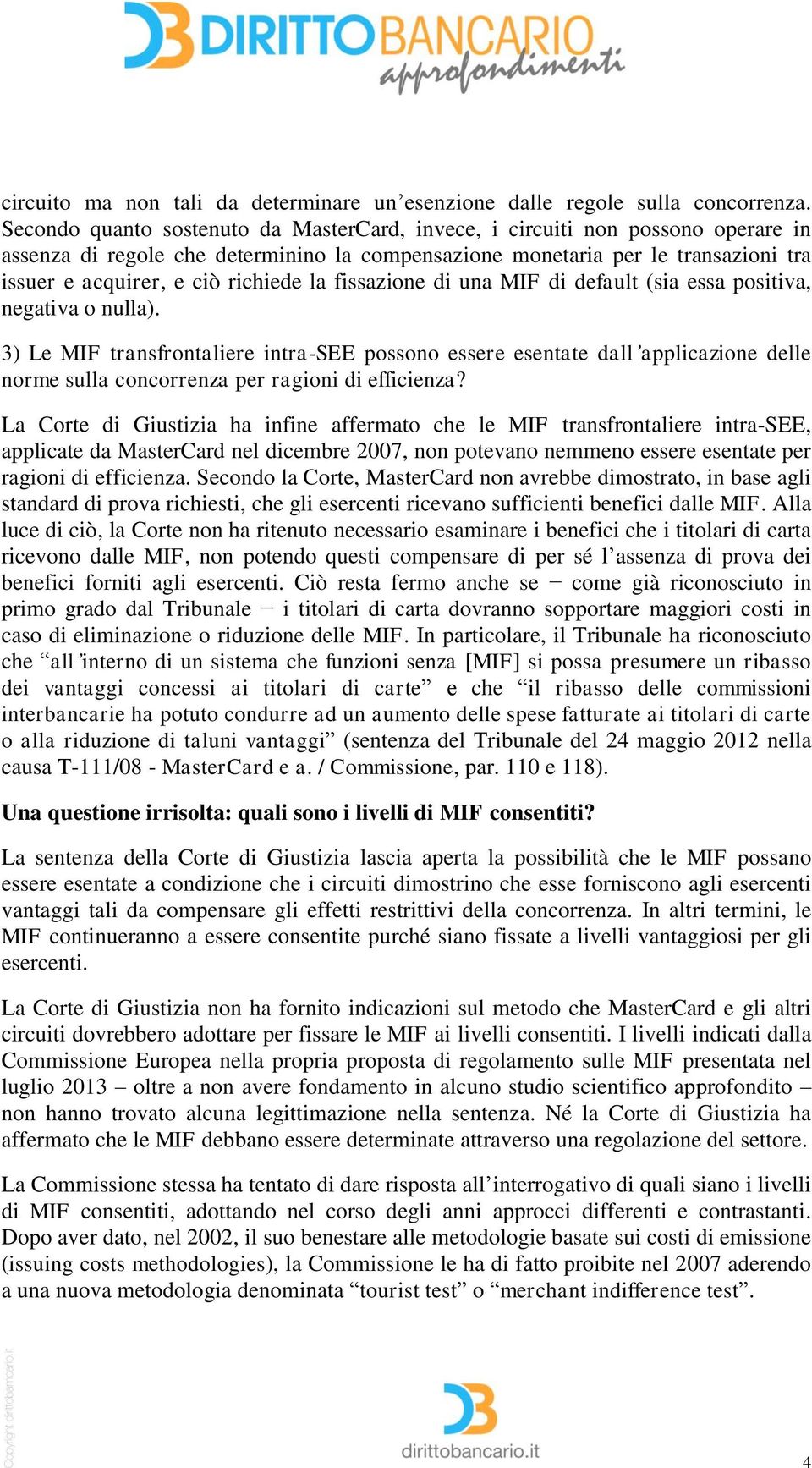 la fissazione di una MIF di default (sia essa positiva, negativa o nulla).