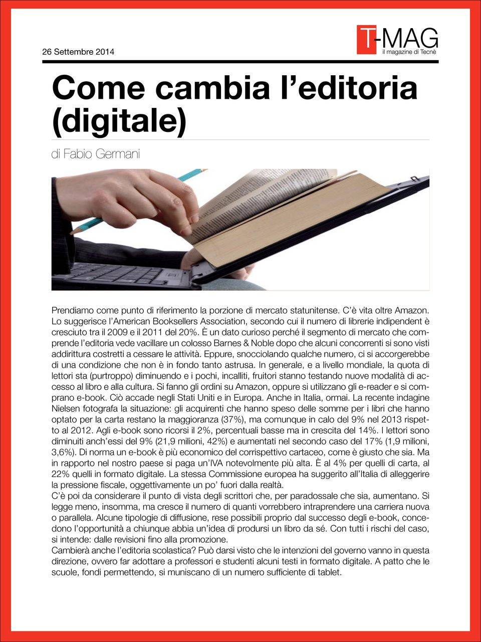 Lo suggerisce l American Booksellers Association, secondo cui il numero di librerie indipendent è cresciuto tra il 2009 e il 2011 del 20%.