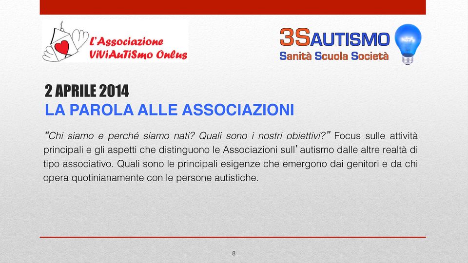 Focus sulle attività principali e gli aspetti che distinguono le Associazioni sull