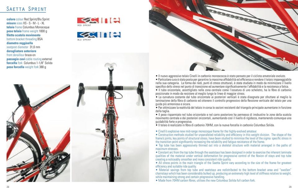 380 g red sprint blu sprint Il nuovo aggressivo telaio Cinelli in carbonio monoscocca è stato pensato per il ciclista amatoriale evoluto.