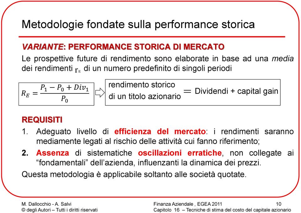 Adeguat livell di efficienza del mercat: i rendimenti sarann mediamente legati al rischi delle attività cui fann riferiment; 2.