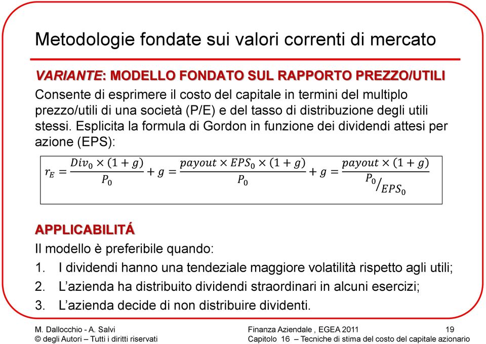 Esplicita la frmula di Grdn in funzine dei dividendi attesi per azine (EPS): APPLICABILITÁ Il mdell è preferibile quand: 1.