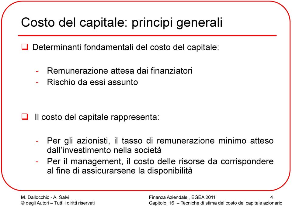 rappresenta: - Per gli azinisti, il tass di remunerazine minim attes dall investiment