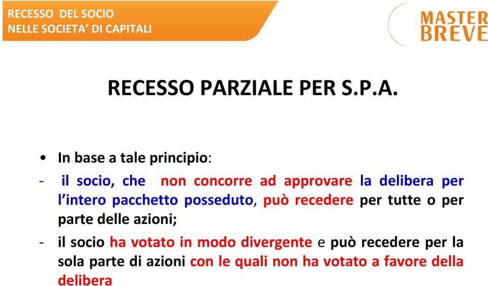 approvare la delibera per l intero pacchetto posseduto, può recedere per tutte