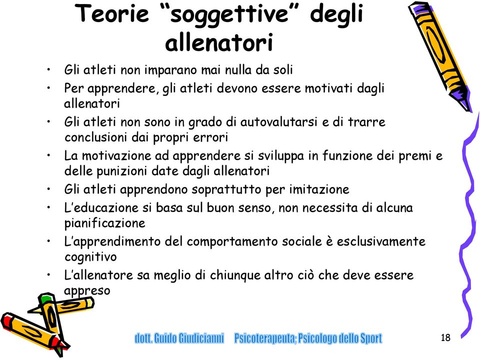 delle punizioni date dagli allenatori Gli atleti apprendono soprattutto per imitazione L educazione si basa sul buon senso, non necessita di alcuna