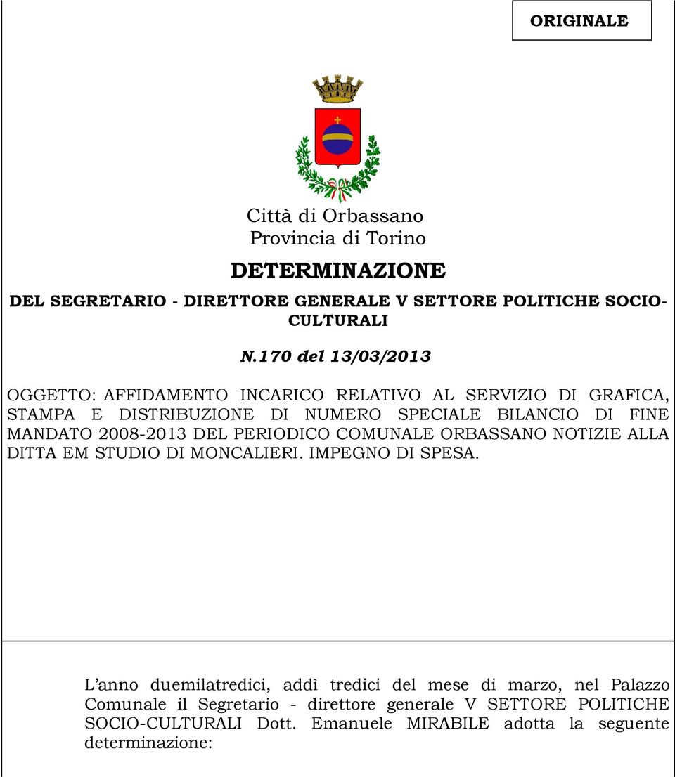 2008-2013 DEL PERIODICO COMUNALE ORBASSANO NOTIZIE ALLA DITTA EM STUDIO DI MONCALIERI. IMPEGNO DI SPESA.