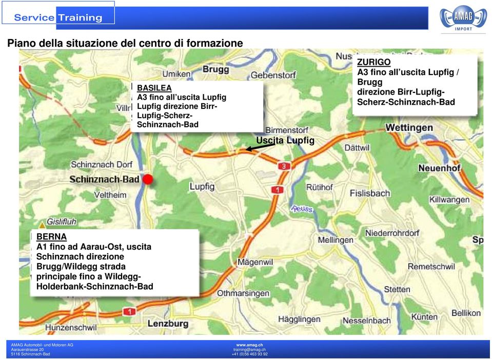 Brugg direzione Birr-Lupfig- Scherz-Schinznach-Bad BERNA A1 fino ad Aarau-Ost, uscita