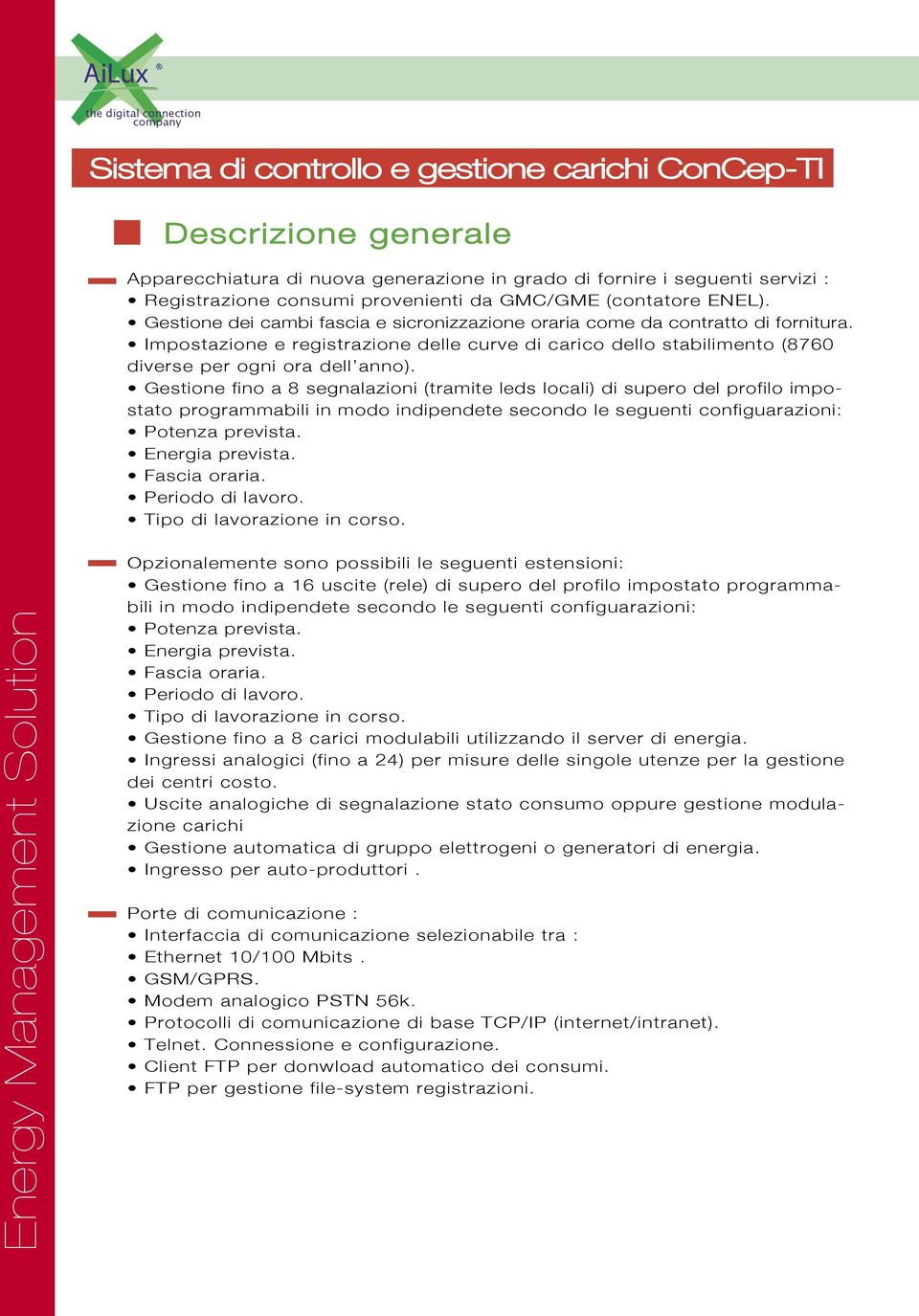 Impostazione e registrazione delle curve di carico dello stabilimento (8760 diverse per ogni ora dell anno).