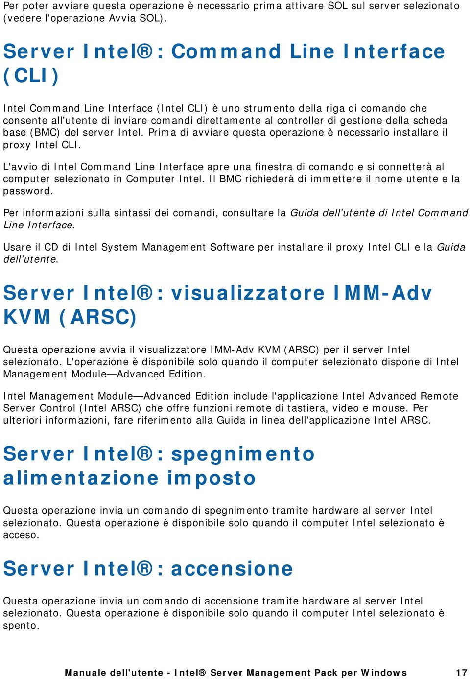 gestione della scheda base (BMC) del server Intel. Prima di avviare questa operazione è necessario installare il proxy Intel CLI.