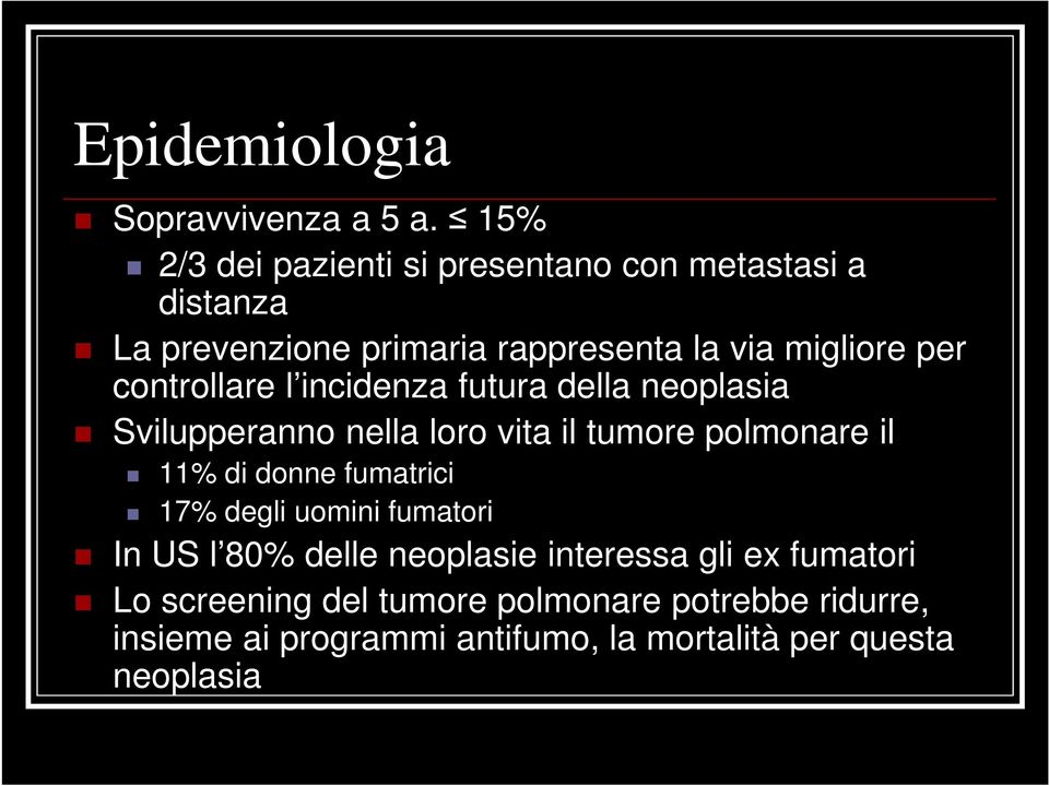 controllare l incidenza futura della neoplasia Svilupperanno nella loro vita il tumore polmonare il 11% di donne