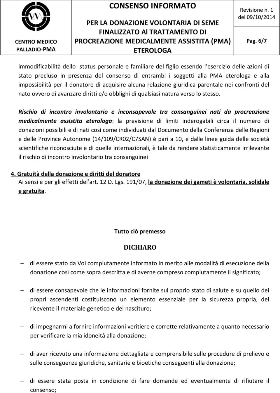 Rischio di incontro involontario e inconsapevole tra consanguinei nati da procreazione medicalmente assistita eterologa: la previsione di limiti inderogabili circa il numero di donazioni possibili e