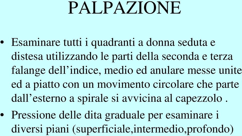 un movimento circolare che parte dall esterno a spirale si avvicina al capezzolo.