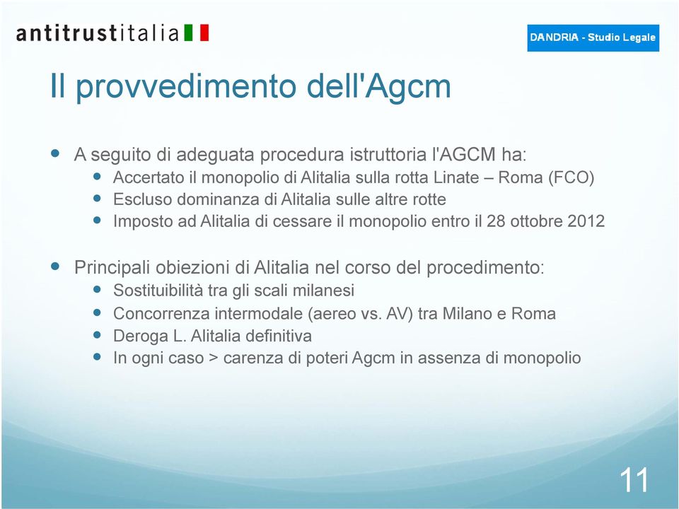 ottobre 2012 Principali obiezioni di Alitalia nel corso del procedimento: Sostituibilità tra gli scali milanesi Concorrenza