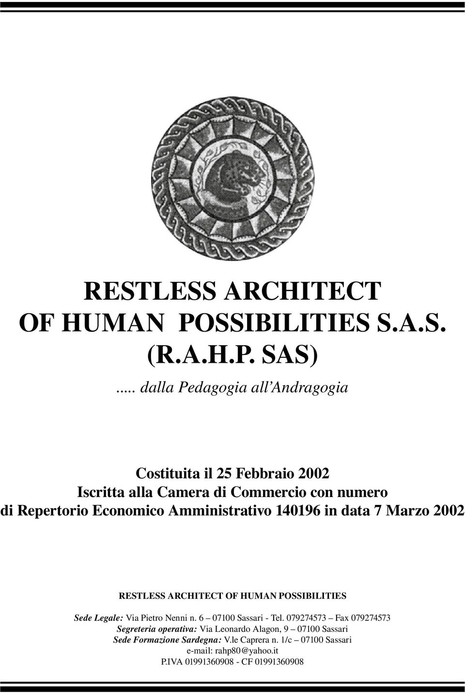 Amministrativo 140196 in data 7 Marzo 2002 RESTLESS ARCHITECT OF HUMAN POSSIBILITIES Sede Legale: Via Pietro Nenni n.