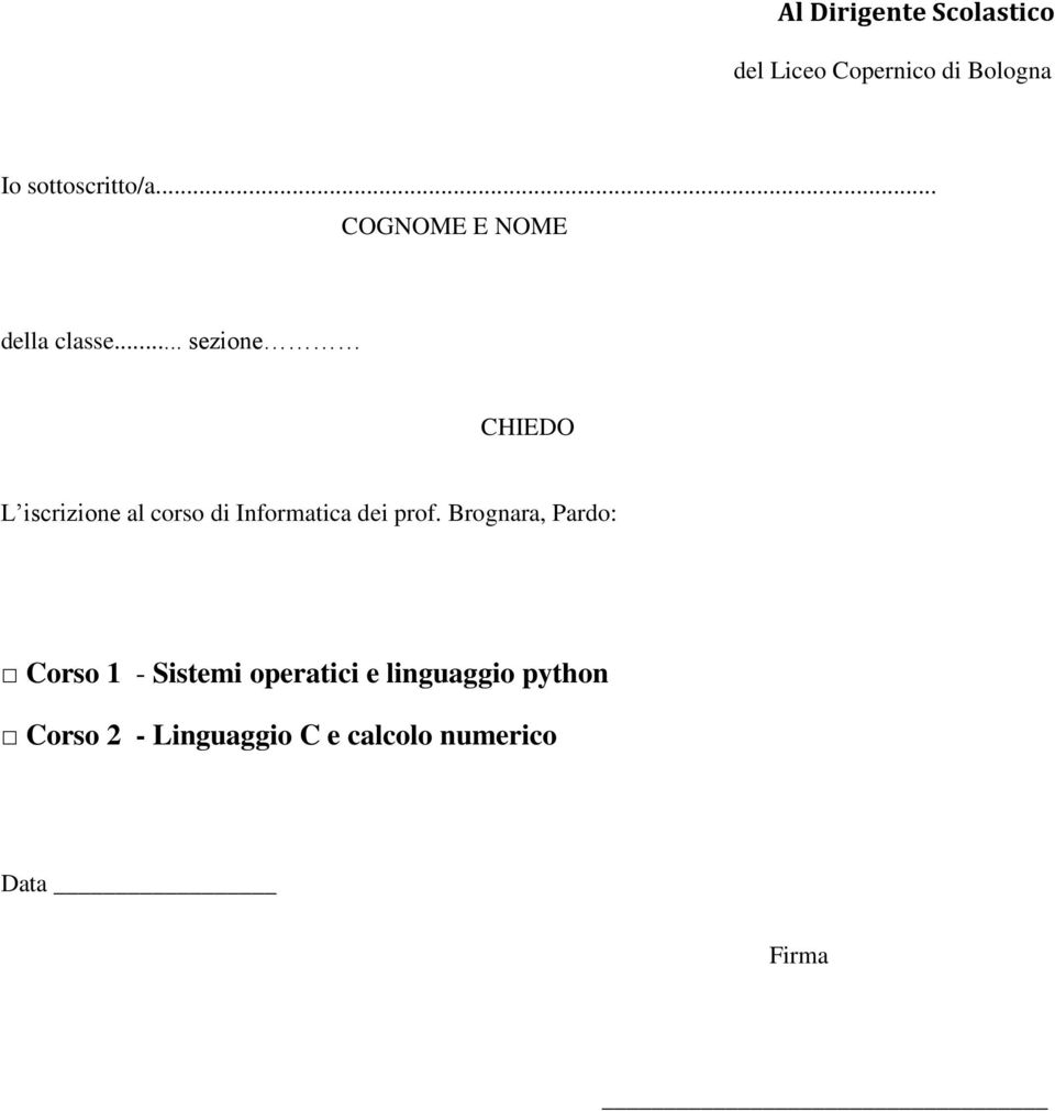 .. sezione CHIEDO L iscrizione al corso di Informatica dei prof.