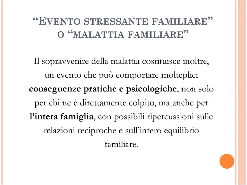 psicologiche, non solo per chi ne è direttamente colpito, ma anche per l intera