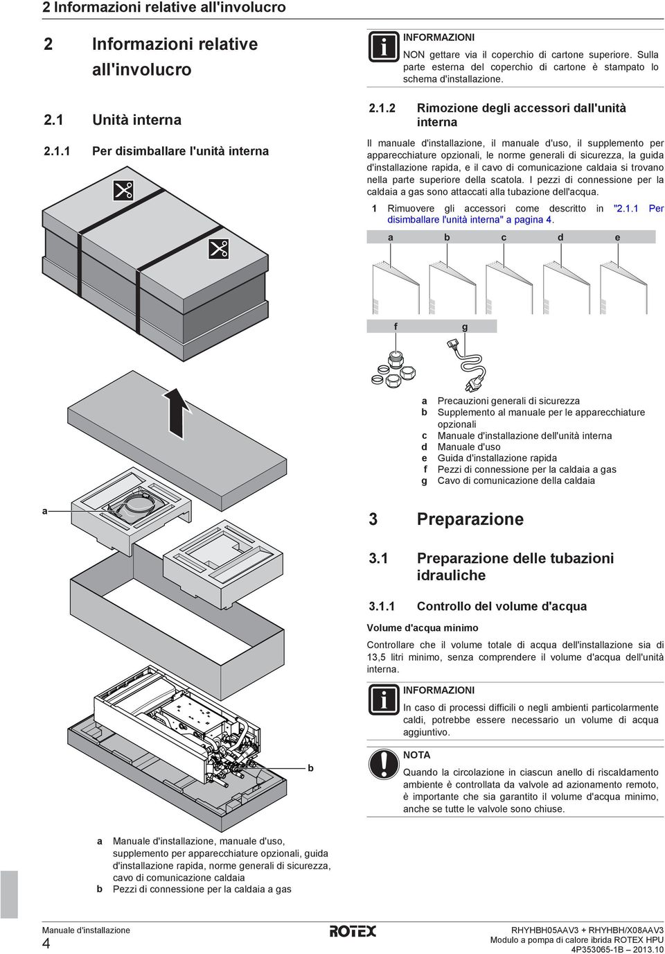 2 Rimozione degli ccessori dll'unità intern Il mnule d'instllzione, il mnule d'uso, il supplemento per pprecchiture opzionli, le norme generli di sicurezz, l guid d'instllzione rpid, e il cvo di