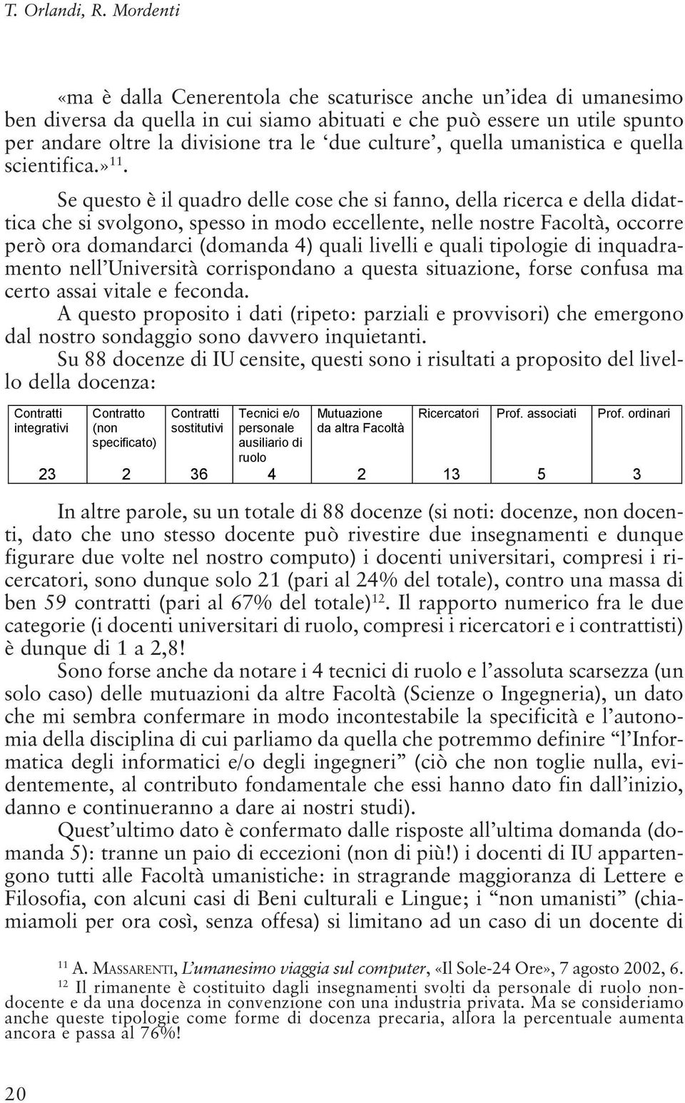 culture, quella umanistica e quella scientifica.» 11.