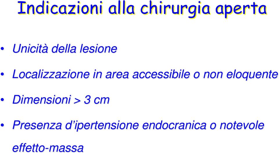 accessibile o non eloquente Dimensioni > 3 cm