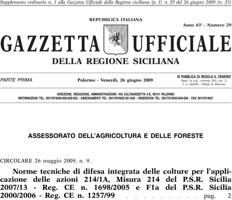 2, l. n. 662/96 - Filiale di Palermo DIREZIONE, REDAZIONE, AMMINISTRAZIONE: VIA CALTANISSETTA 2-E, 90141 PALERMO INFORMAZIONI TEL. 091/7074930-928-929-933 - ABBONAMENTI TEL.