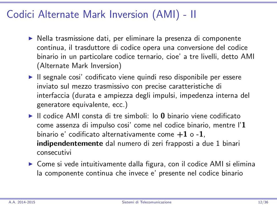 caratteristiche di interfaccia (durata e ampiezza degli impulsi, impedenza interna del generatore equivalente, ecc.