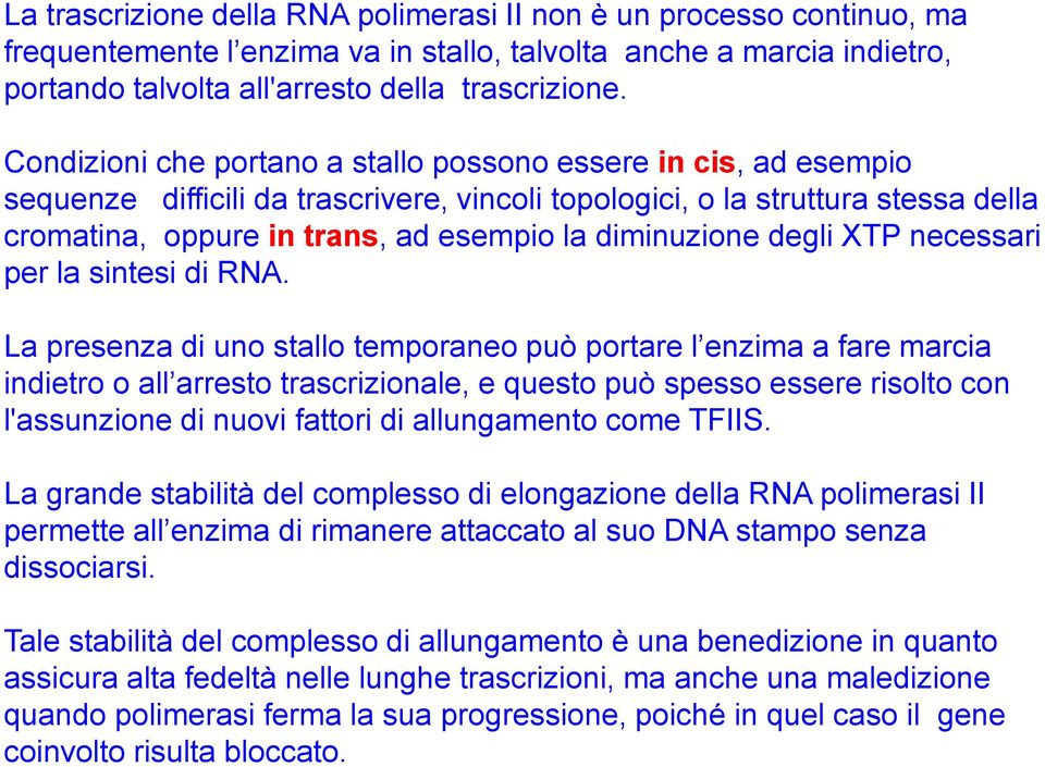 diminuzione degli XTP necessari per la sintesi di RNA.