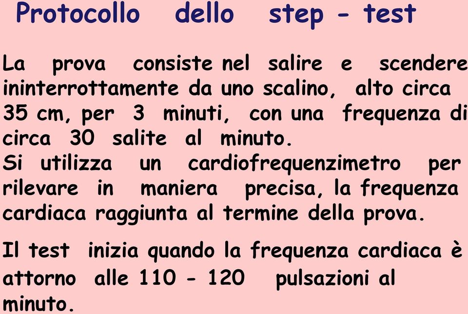 Si utilizza un cardiofrequenzimetro per rilevare in maniera precisa, la frequenza cardiaca