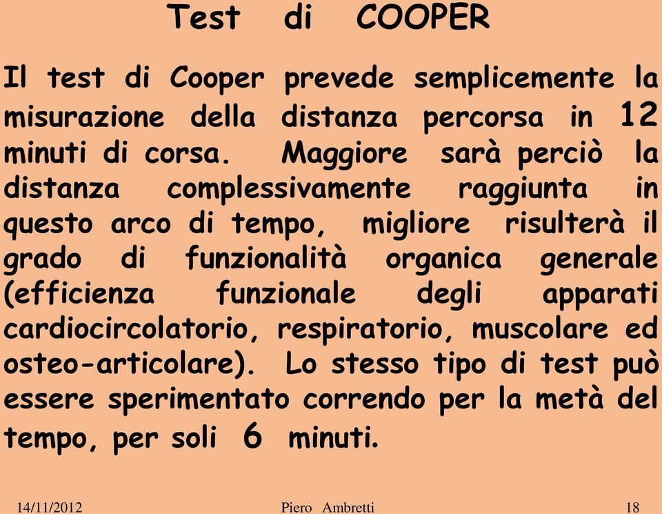 funzionalità organica generale (efficienza funzionale degli apparati cardiocircolatorio, respiratorio, muscolare ed