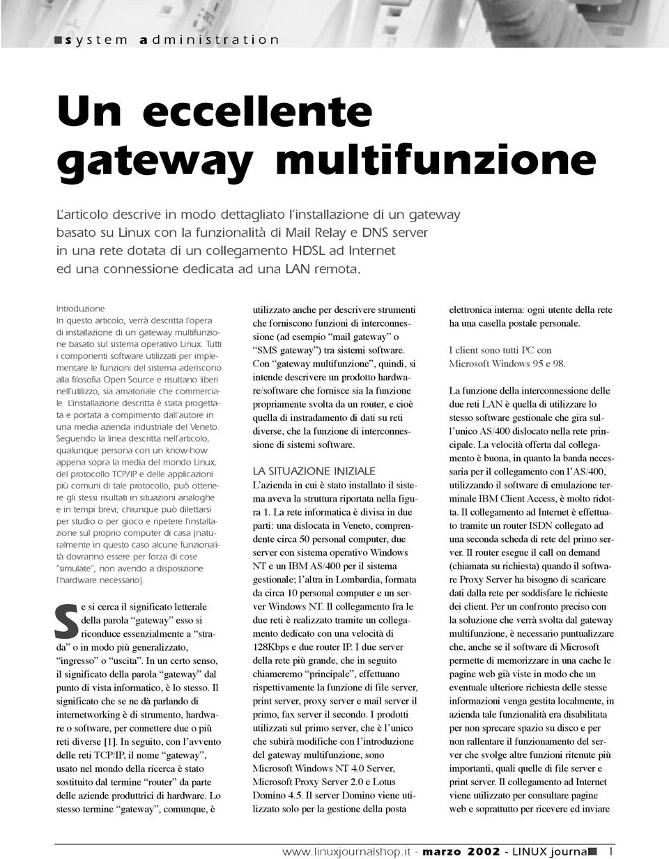 Introduzione In questo articolo, verrà descritta l opera di installazione di un gateway multifunzione basato sul sistema operativo Linux.