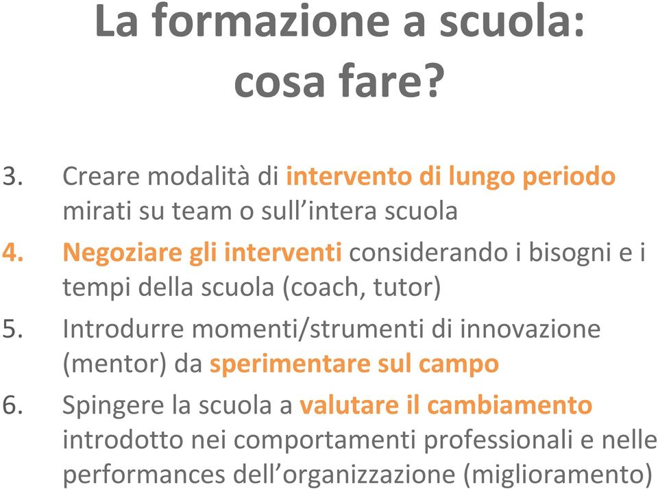 Negoziare gli interventi considerando i bisogni e i tempi della scuola (coach, tutor) 5.