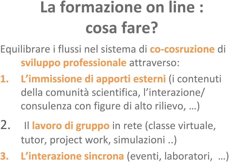 L immissione di apporti esterni (i contenuti della comunità scientifica, l interazione/