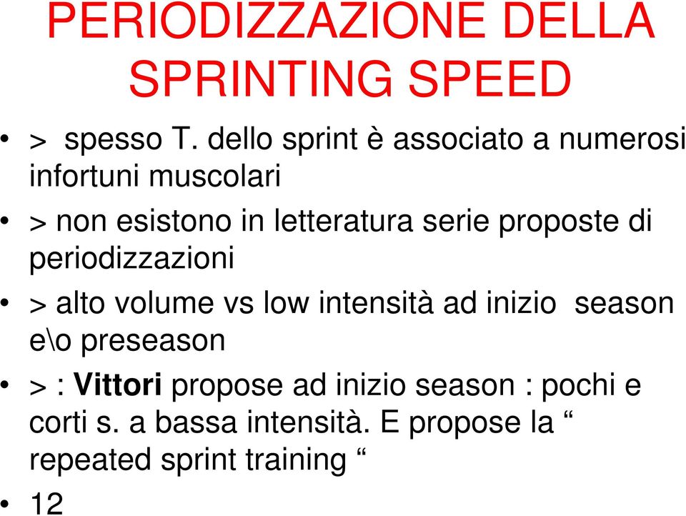 serie proposte di periodizzazioni > alto volume vs low intensità ad inizio season e\o