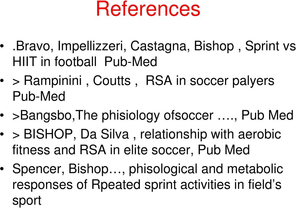 Coutts, RSA in soccer palyers Pub-Med >Bangsbo,The phisiology ofsoccer.