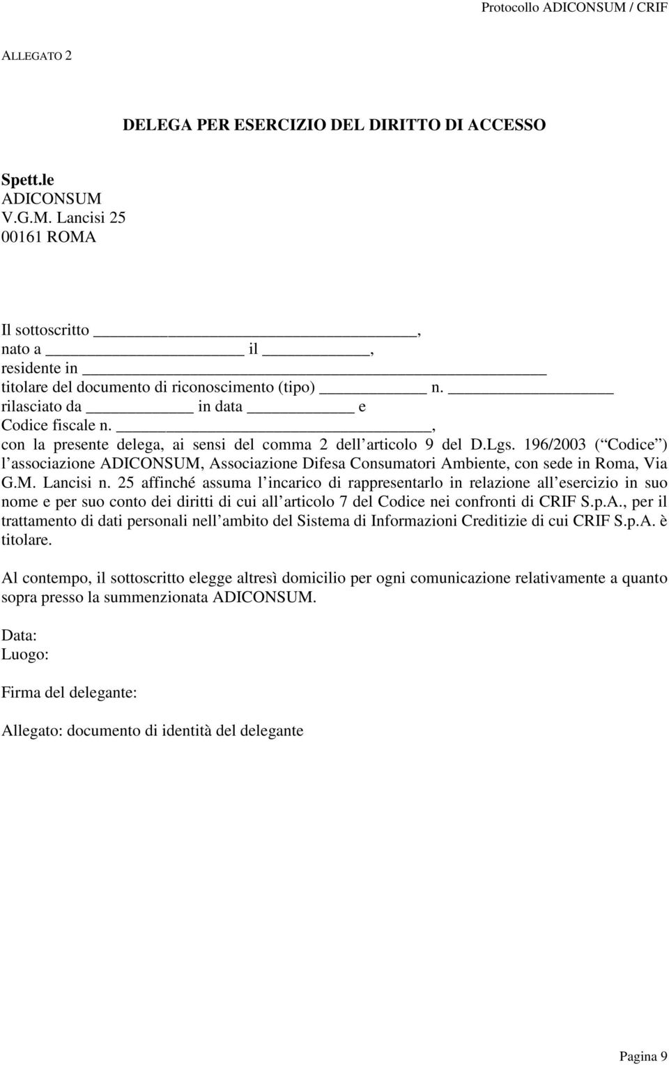 196/2003 ( Codice ) l associazione ADICONSUM, Associazione Difesa Consumatori Ambiente, con sede in Roma, Via G.M. Lancisi n.