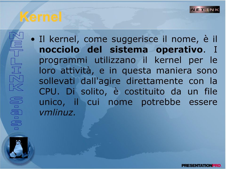 I programmi utilizzano il kernel per le loro attività, e in questa