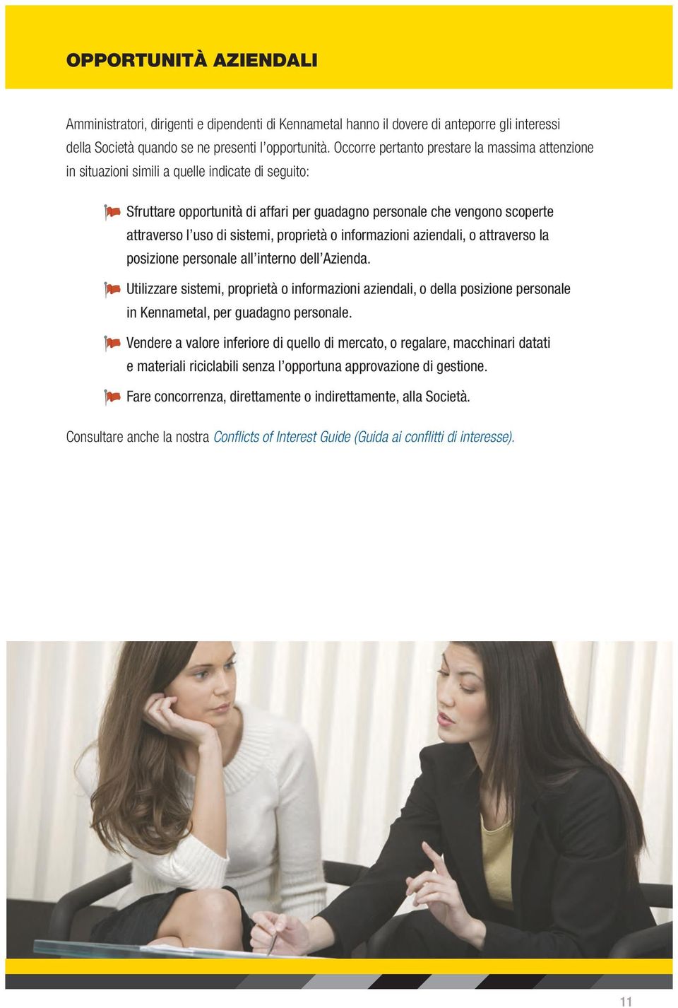 sistemi, proprietà o informazioni aziendali, o attraverso la posizione personale all interno dell Azienda.