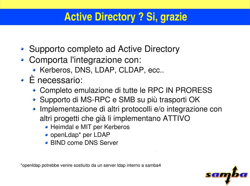 . È necessario: Completo emulazione di tutte le RPC IN PRORESS Supporto di MS RPC e SMB su più trasporti OK