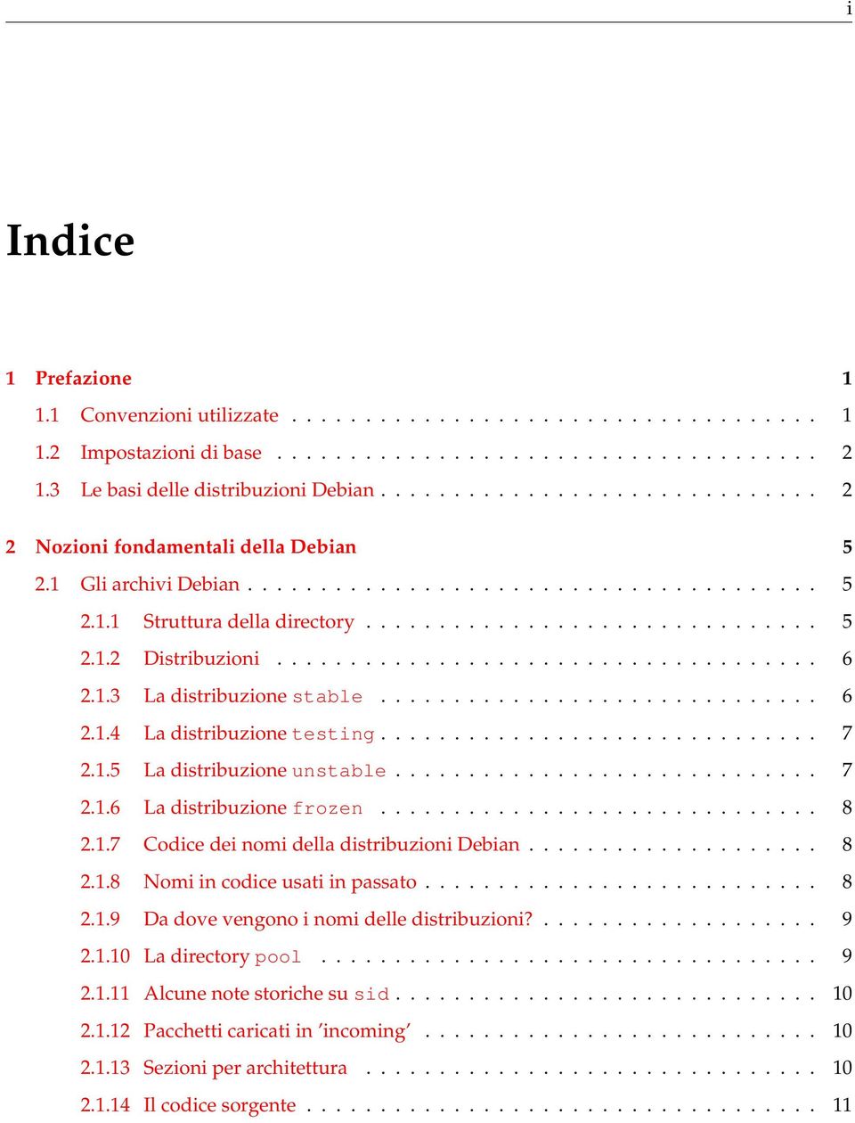 .................................... 6 2.1.3 La distribuzione stable.............................. 6 2.1.4 La distribuzione testing.............................. 7 2.1.5 La distribuzione unstable.