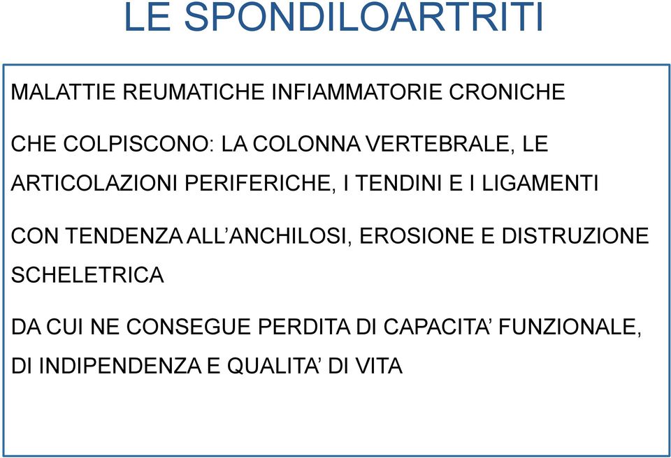 E I LIGAMENTI CON TENDENZA ALL ANCHILOSI, EROSIONE E DISTRUZIONE