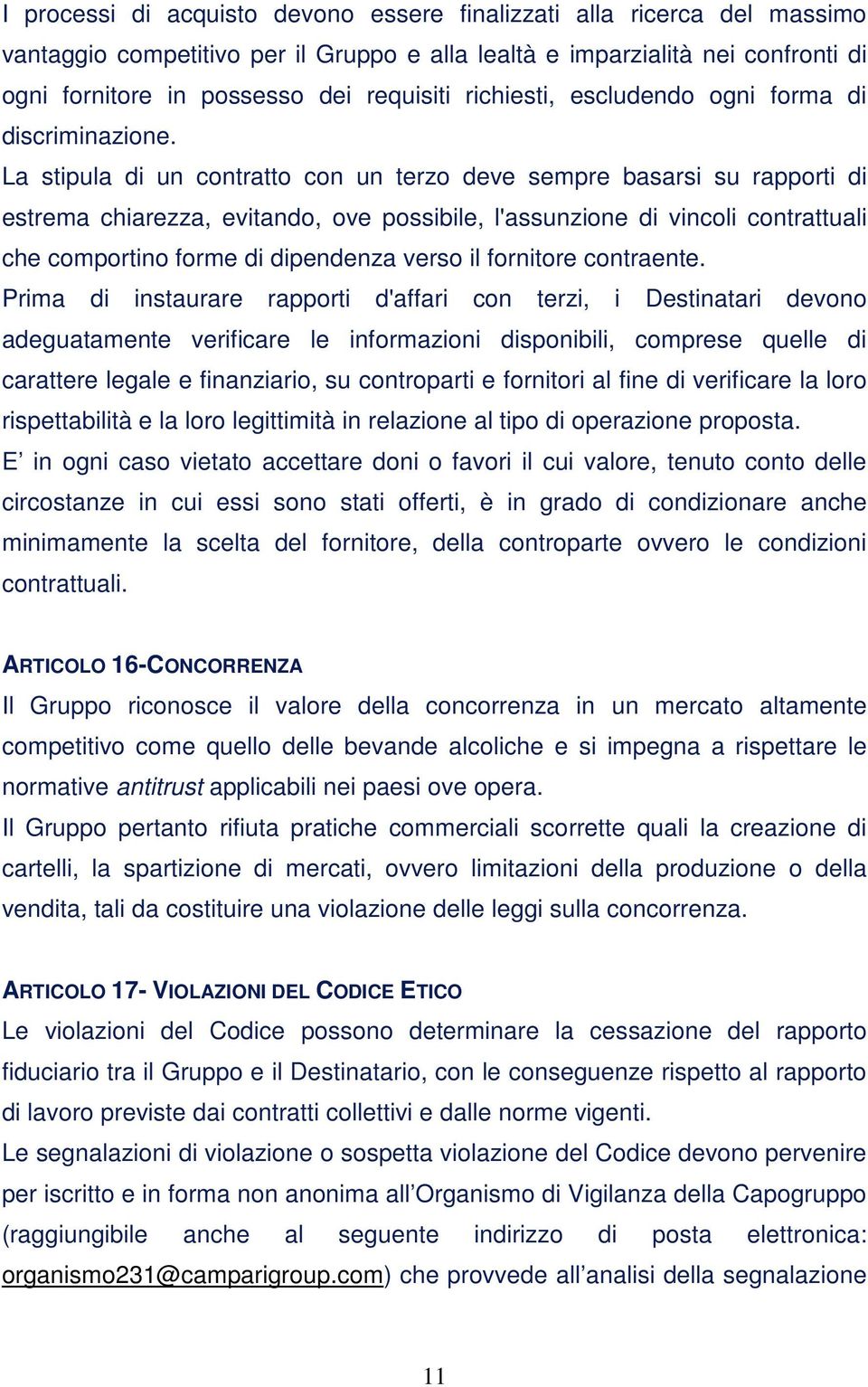 La stipula di un contratto con un terzo deve sempre basarsi su rapporti di estrema chiarezza, evitando, ove possibile, l'assunzione di vincoli contrattuali che comportino forme di dipendenza verso il