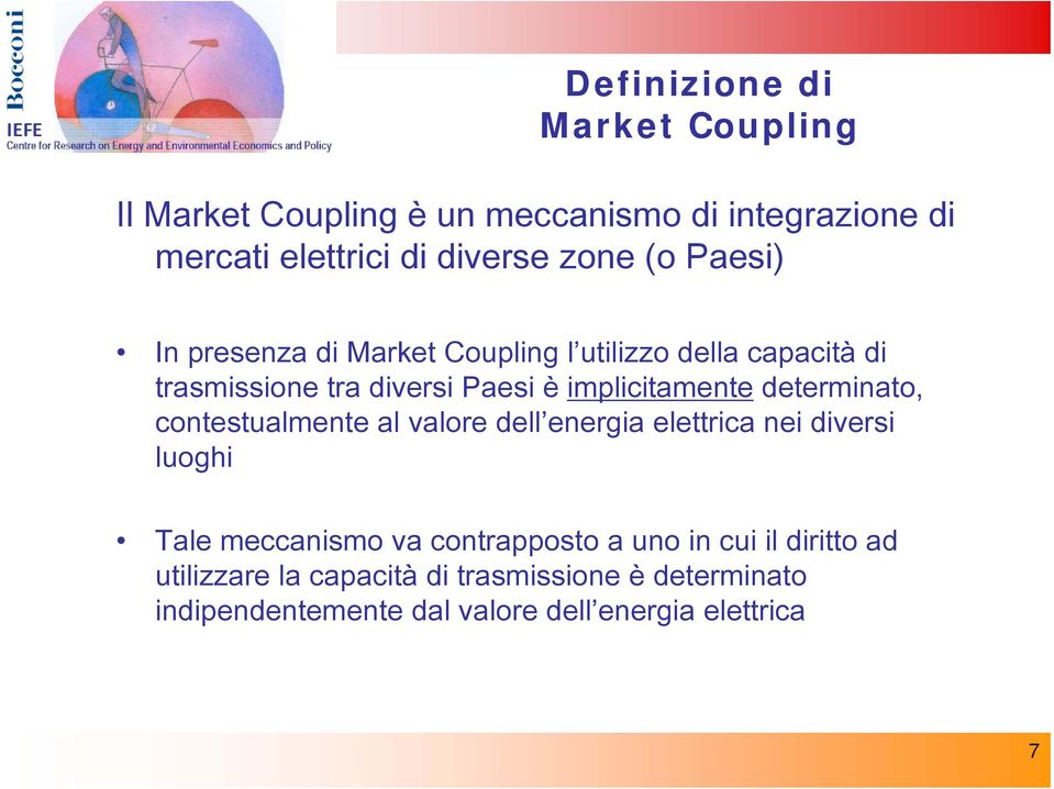 determinato, contestualmente al valore dell energia elettrica nei diversi luoghi Tale meccanismo va contrapposto a uno