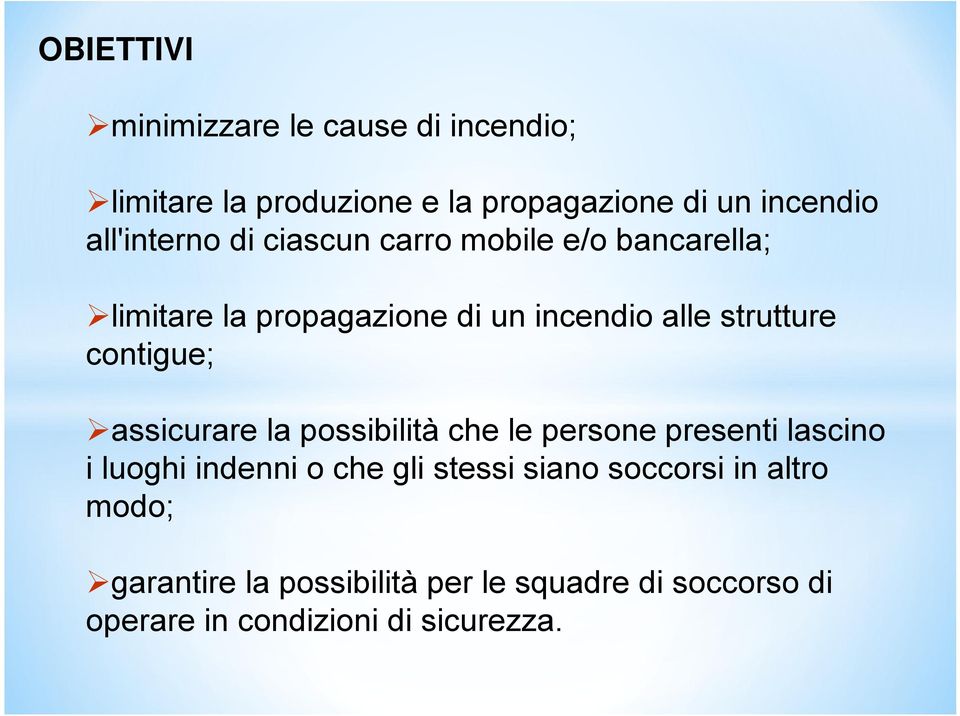 contigue; assicurare la possibilità che le persone presenti lascino i luoghi indenni o che gli stessi siano