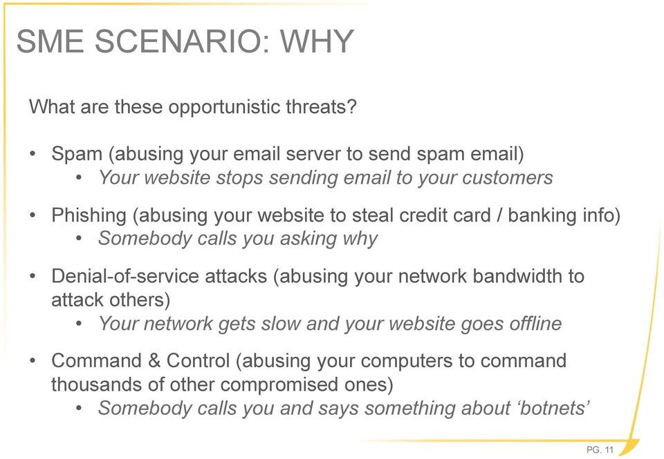 to steal credit card / banking info) Somebody calls you asking why Denial-of-service attacks (abusing your network bandwidth to