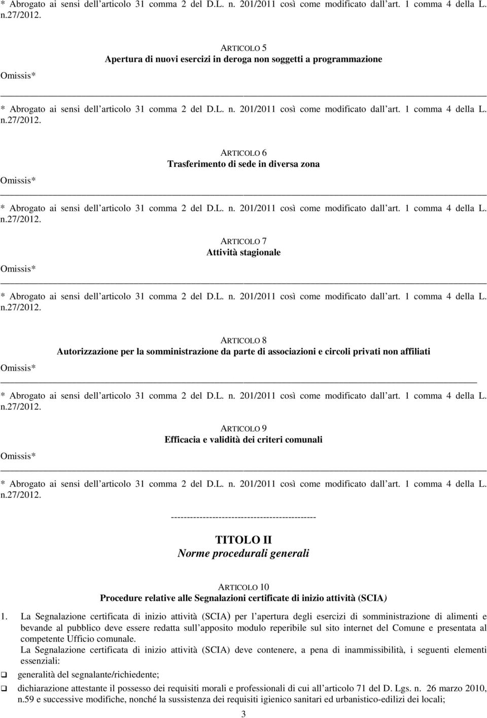 procedurali generali ARTICOLO 10 Procedure relative alle Segnalazioni certificate di inizio attività (SCIA) 1.