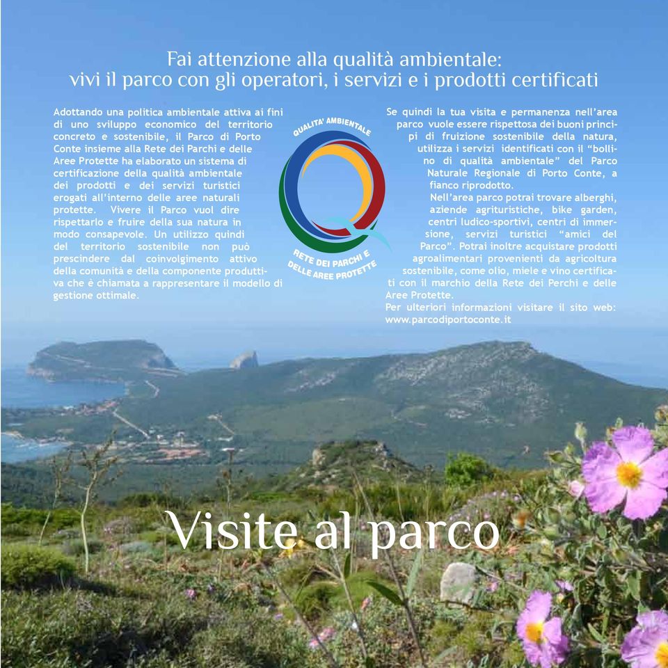 turistici erogati all interno delle aree naturali protette. Vivere il Parco vuol dire rispettarlo e fruire della sua natura in modo consapevole.