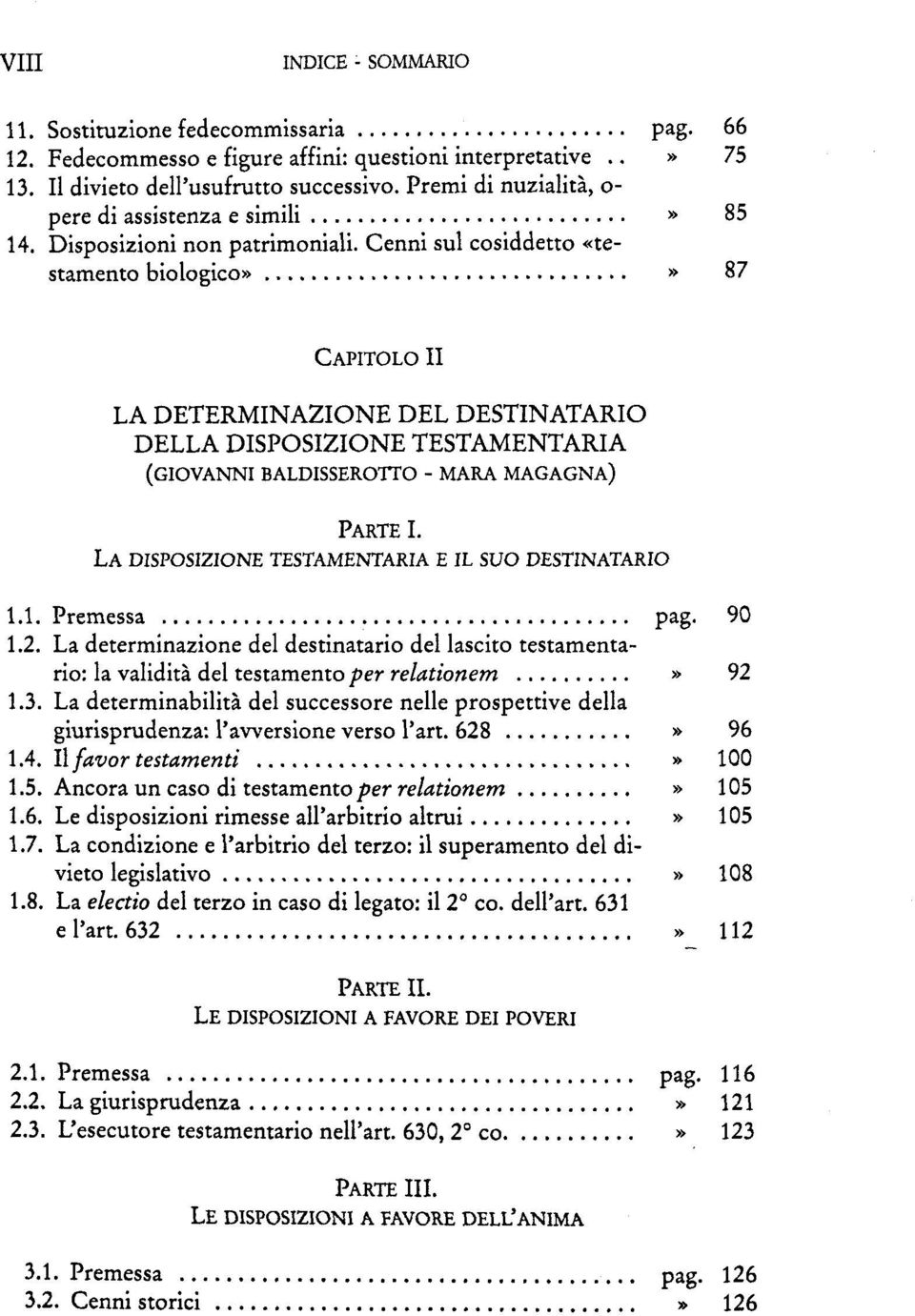 Cenni sul cosiddetto «testamento biologico»» 87 CAPITOLO II LA DETERMINAZIONE DEL DESTINATARIO DELLA DISPOSIZIONE TESTAMENTARIA (GIOVANNI BALDISSEROTTO - MARA MAGAGNA) PARTE I.