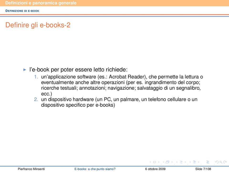 ingrandimento del corpo; ricerche testuali; annotazioni; navigazione; salvataggio di un segnalibro, ecc.) 2.